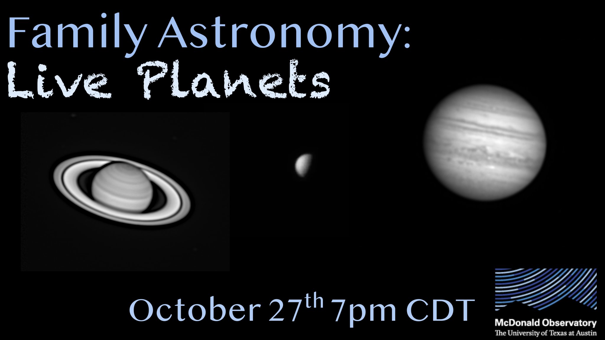 Family Astronomy: Live Planets • October 27th 7pm CDT • Images of Saturn and two other planets, with the McDonald Observatory logo