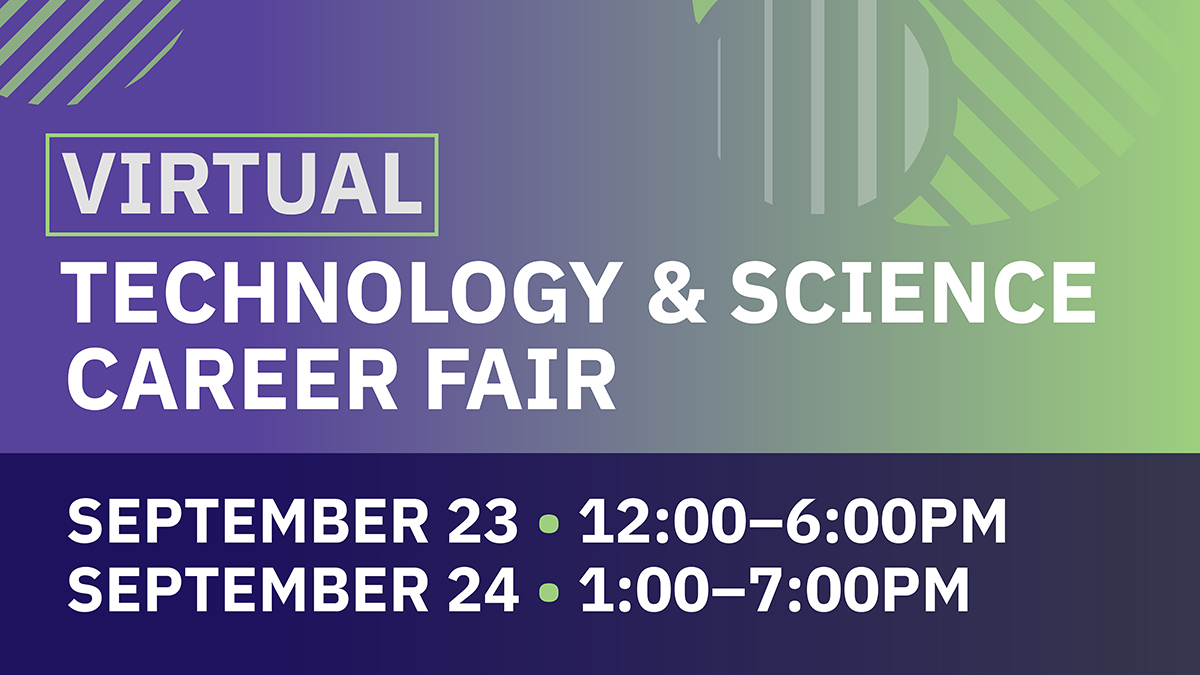 Virtual Technology & Science Career Fair, September 23 12-6 pm and September 24 1-7 pm